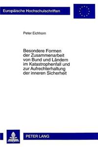 Besondere Formen Der Zusammenarbeit Von Bund Und Laendern Im Katastrophenfall Und Zur Aufrechterhaltung Der Inneren Sicherheit