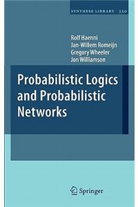 Probabilistic Logics and Probabilistic Networks