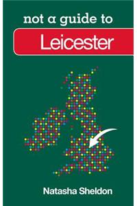 Not a Guide to Leicester