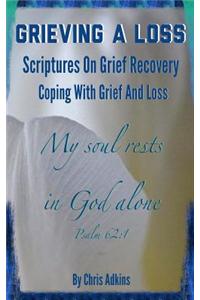Grieving a Loss: Scriptures on Grief Recovery and Coping with Grief and Loss