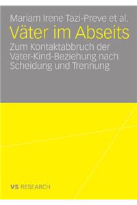 Vater Im Abseits: Zum Kontaktabbruch Der Vater-Kind-Beziehung Nach Scheidung Und Trennung