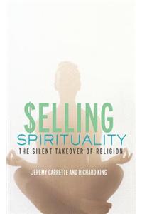 Selling Spirituality: The Silent Takeover of Religion