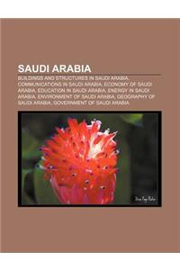 Saudi Arabia: Buildings and Structures in Saudi Arabia, Communications in Saudi Arabia, Economy of Saudi Arabia, Education in Saudi