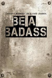Crossfit Workout Log and Food Journal: Be a Badass