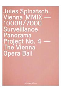 Jules Spinatsch. Vienna MMIX - 10008/7000: Surveillance Panorama Project No. 4 - The Vienna Opera Ball [With Paperback Book]