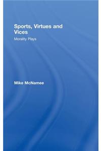 Sports, Virtues and Vices: Morality Plays