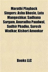 Marathi Playback Singers: Purushottam Laxman Deshpande, ASHA Bhosle, Lata Mangeshkar, Hariharan, Shreya Ghoshal, Sadhana Sargam, Bhimsen Joshi