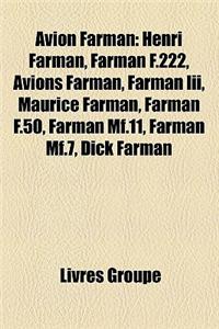 Avion Farman: Henri Farman, Farman F.222, Avions Farman, Farman III, Maurice Farman, Farman F.50, Farman Mf.11, Farman Mf.7, Dick Fa