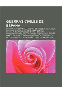 Guerras Civiles de Espana: Guerra Civil Espanola, Guerra de Sucesion Espanola, Guerras Carlistas, Reconquista (Espana), Sublevaciones En Espana