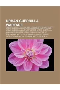 Urban Guerrilla Warfare: Urban Guerrilla Warfare Handbooks and Manuals, Urban Guerrilla Warfare Tactics, Urban Guerrilla Warfare Theorists