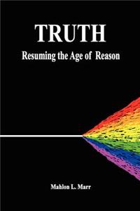 Truth: Resuming the Age of Reason