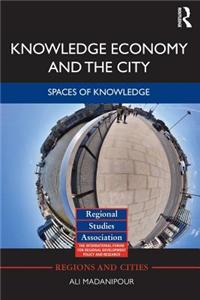 Knowledge Economy and the City: Spaces of Knowledge