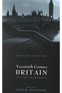 Twentieth-Century Britain: An Encyclopedia