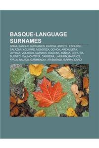 Basque-Language Surnames: Goya, Basque Surnames, Garcia, Astete, Esquivel, Salazar, Aguirre, Mendoza, Ochoa, Archuleta, Loyola, Velasco