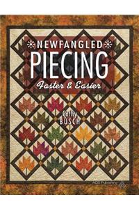 Newfangled Piecing: Faster & Easier