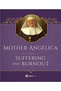 Mother Angelica on Suffering and Burnout