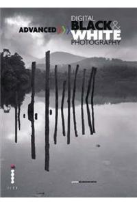 Advanced Digital Black and White Photography