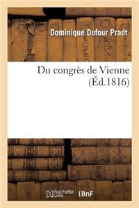 Du Congres de Vienne = Du Congra]s de Vienne