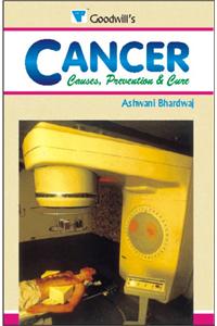 Cancer: Causes, Preventions and Cures