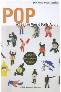 Pop, When the World Falls Apart: Music in the Shadow of Doubt