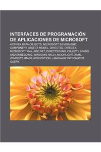 Interfaces de Programacion de Aplicaciones de Microsoft: ActiveX Data Objects, Microsoft Silverlight, Component Object Model, Direct3D, DirectX