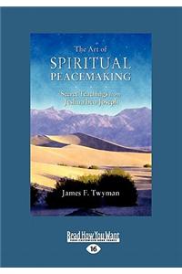 The Art of Spiritual Peacemaking: Secret Teachings from Jeshua Ben Joseph (Large Print 16pt)