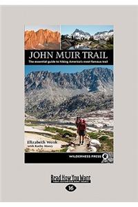 John Muir Trail: The Essential Guide to Hiking America's Most Famous Trail (Large Print 16pt)