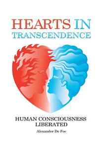 Hearts in Transcendence: Human Consciousness Liberated