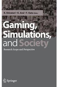 Gaming, Simulations and Society: Research Scope and Perspective