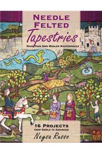 Needle Felted Tapestries: Make Your Own Woolen Masterpieces