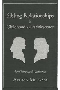 Sibling Relationships in Childhood and Adolescence