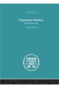 Population Malthus: His Life and Times