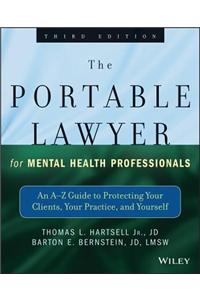 The Portable Lawyer for Mental Health Professionals: An A-Z Guide to Protecting Your Clients, Your Practice, and Yourself
