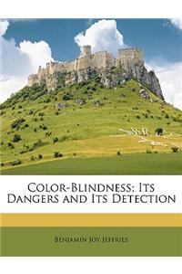 Color-Blindness; Its Dangers and Its Detection