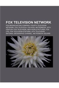 Fox Television Network: Fox Broadcasting Company, Fourth Television Network, Fox Televizija, Fox Kids, Metromedia, 20th Century Fox Television