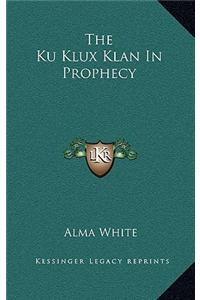 The Ku Klux Klan in Prophecy