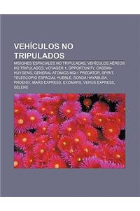 Vehiculos No Tripulados: Misiones Espaciales No Tripuladas, Vehiculos Aereos No Tripulados, Voyager 1, Opportunity, Cassini-Huygens