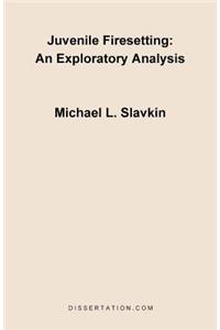 Juvenile Firesetting: An Exploration Analysis