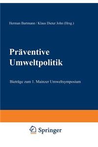 Praventive Umweltpolitik: Beitrage Zum 1. Mainzer Umweltsymposium