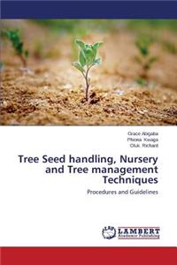 Tree Seed Handling, Nursery and Tree Management Techniques