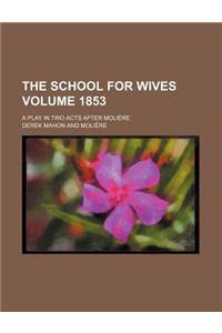The School for Wives; A Play in Two Acts After Molia]re