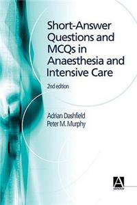 Short Answer Questions and McQs in Anaesthesia and Intensive Care, 2ed