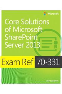 Exam Ref 70-331 Core Solutions of Microsoft Sharepoint Server 2013 (MCSE)