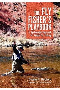 The Fly Fisher's Playbook: A Systematic Approach to Nymph Fly Fishing
