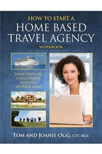 How to Start a Home Based Travel Agency Workbook
