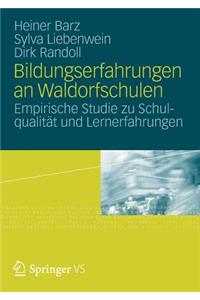 Bildungserfahrungen an Waldorfschulen: Empirische Studie Zu Schulqualitat Und Lernerfahrungen