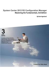 System Center 2012 R2 Configuration Manager: Mastering the Fundamentals