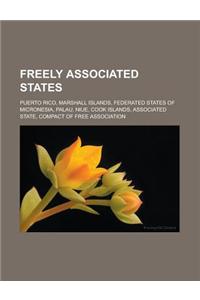 Freely Associated States: Puerto Rico, Marshall Islands, Federated States of Micronesia, Palau, Niue, Cook Islands, Associated State, Compact of