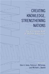 Creating Knowledge, Strengthening Nations: The Changing Role of Higher Education
