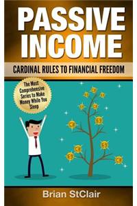 Passive Income: Cardinal Rules to Financial Freedom